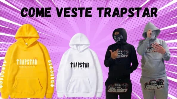 Come Veste Trapstar