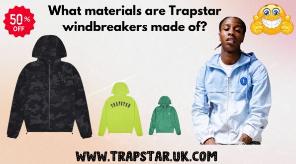 What Materials Are Trapstar Windbreakers Made Of