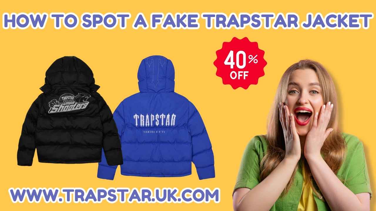 How to Spot a Fake Trapstar Jacket