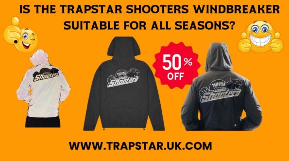 Is the Trapstar Shooters Windbreaker Suitable for All Seasons?