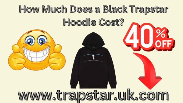 How Much Does a Black Trapstar Hoodie Cost?