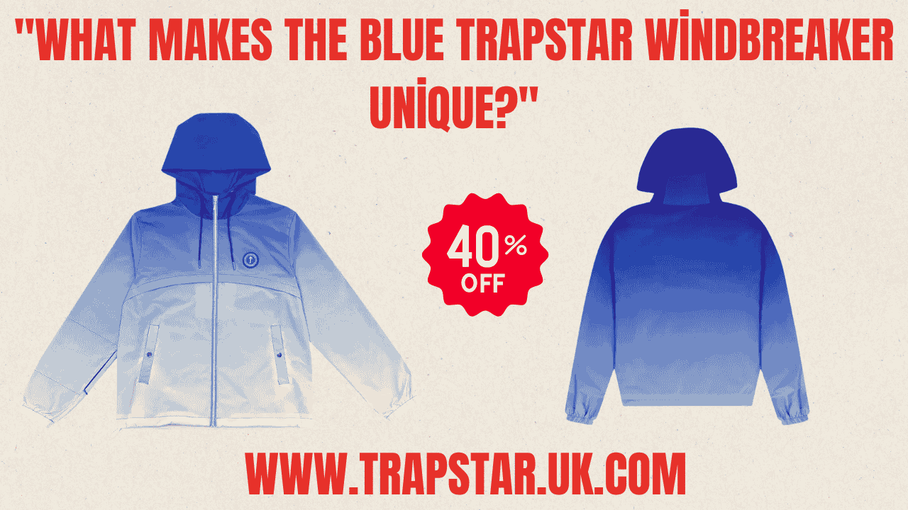 "What makes the Blue Trapstar Windbreaker unique