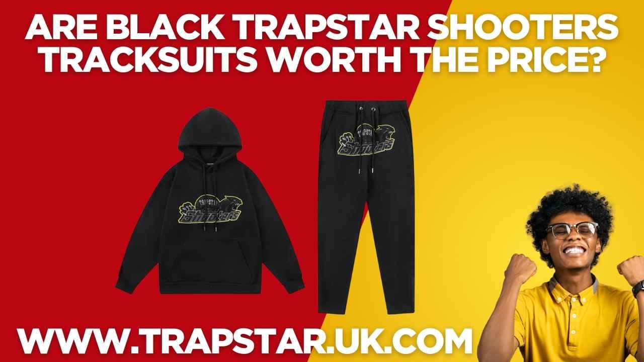 Are Black Trapstar Shooters Tracksuits Worth the Price